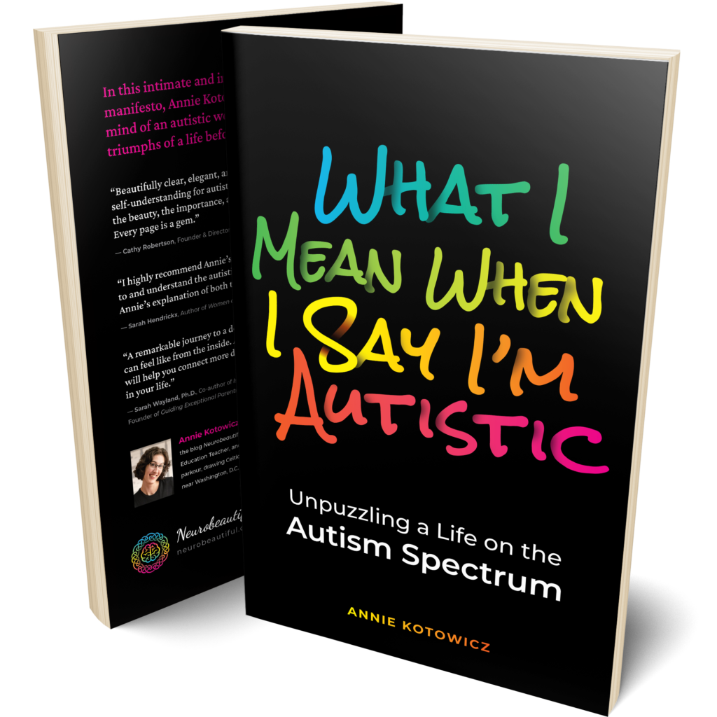 Book cover for What I Mean When I Say I'm Autistic Unpuzzling a Life on the Autism Spectrum by Annie Kotowicz